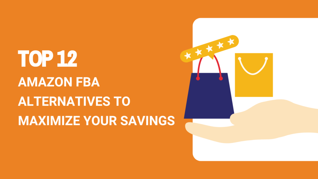 Top 12 Amazon FBA Alternatives (2024) to Maximize Your Savings!