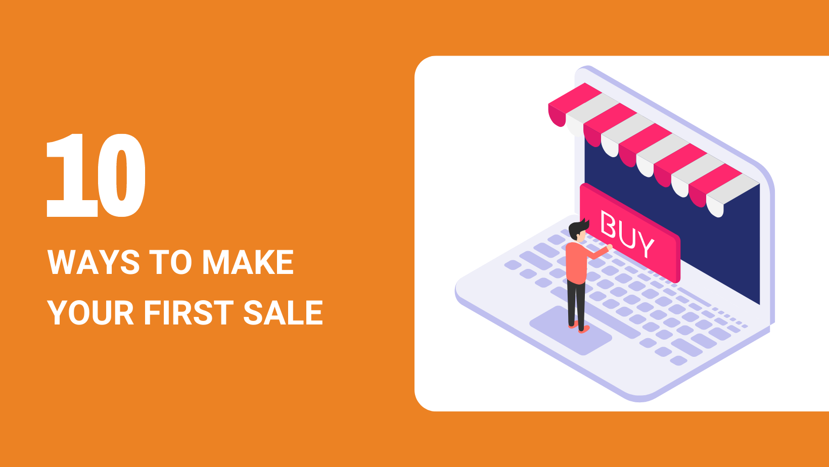 10 WAYS ON HOW TO GET YOUR FIRST SALE