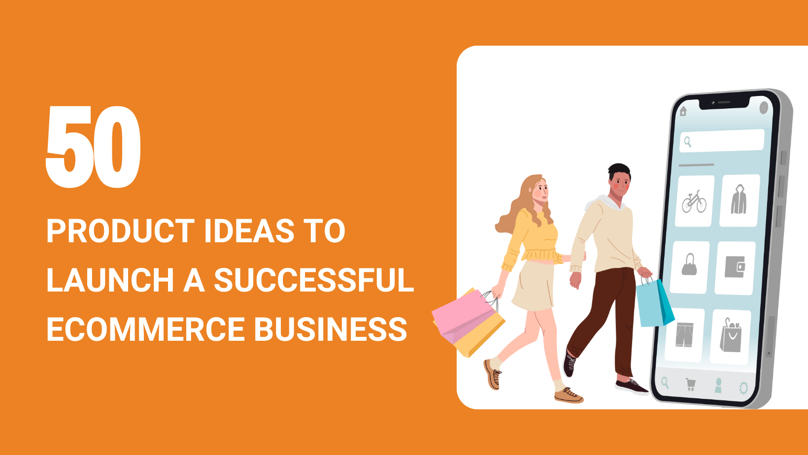 50 PRODUCT IDEAS TO LAUNCH A SUCCESSFUL ECOMMERCE BUSINESS