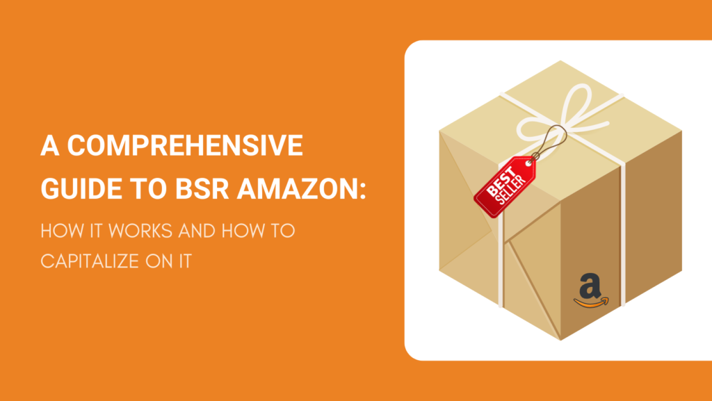 A COMPREHENSIVE GUIDE TO BSR AMAZON HOW IT WORKS AND HOW TO CAPITALIZE ON IT