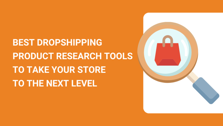 BEST DROPSHIPPING PRODUCT RESEARCH TOOLS TO TAKE YOUR STORE TO THE NEXT LEVEL