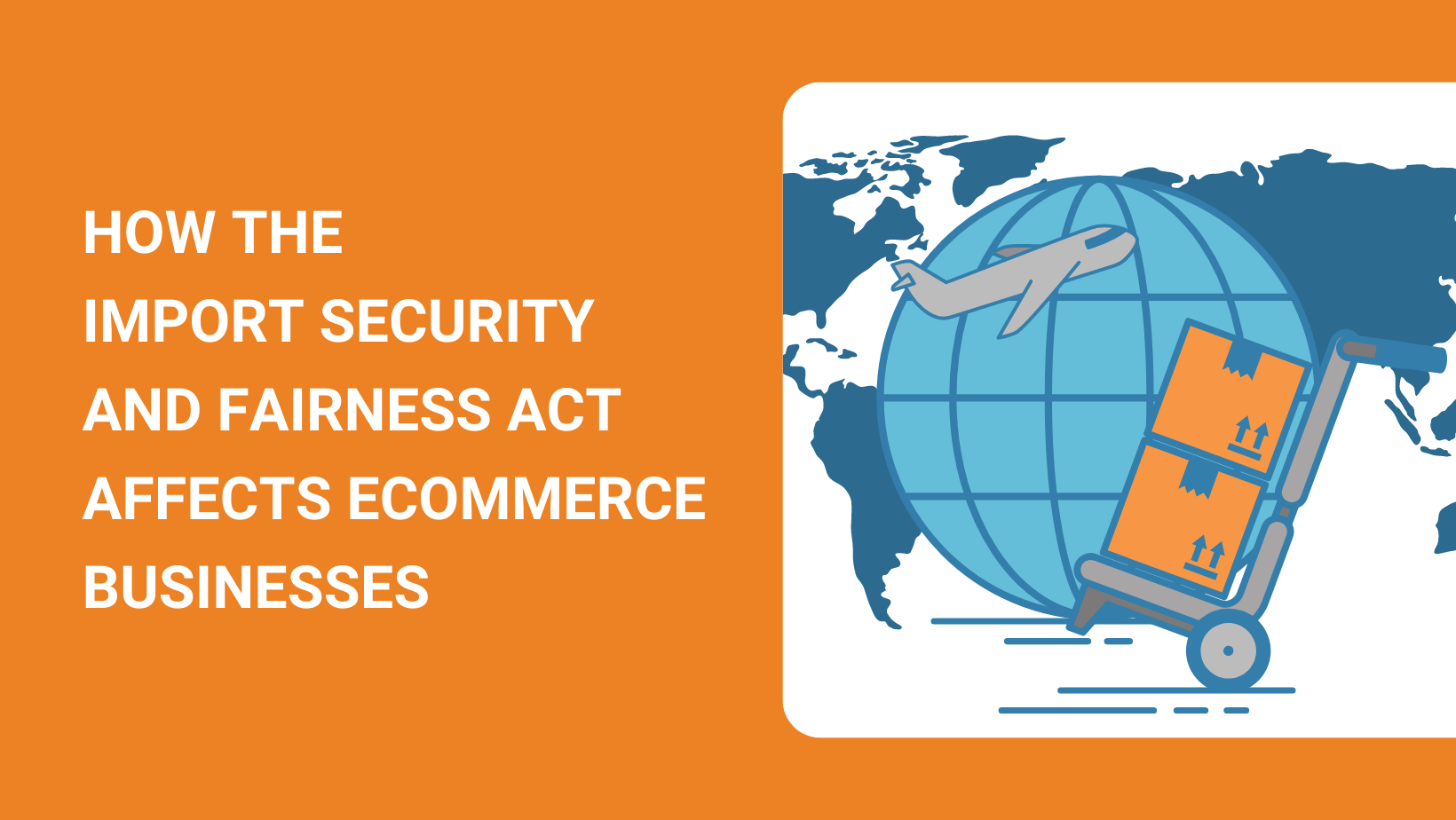 HOW THE IMPORT SECURITY AND FAIRNESS ACT AFFECTS ECOMMERCE BUSINESSES