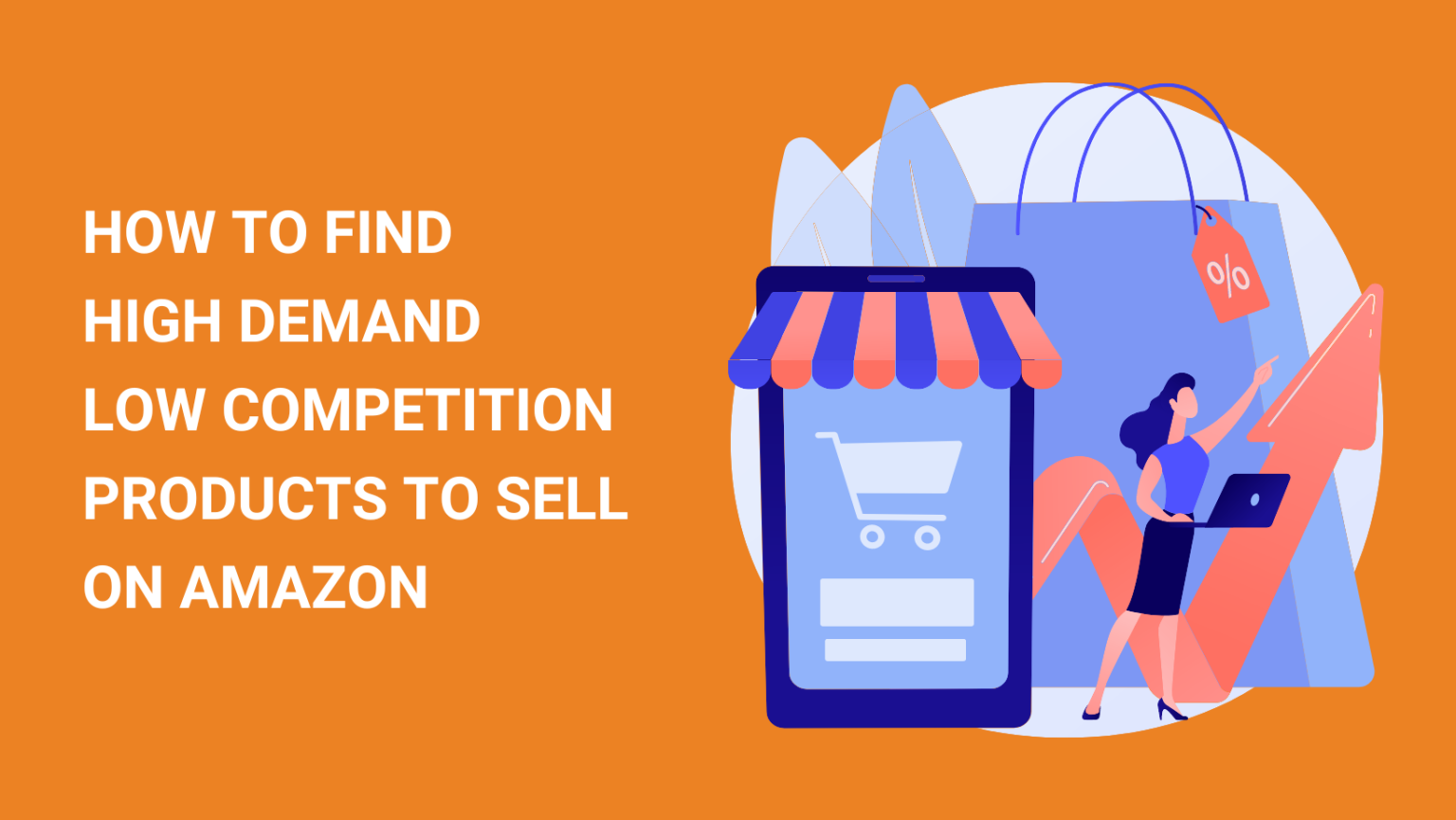 How to Find High Demand Low Competition Products to Sell on Amazon in 2022?