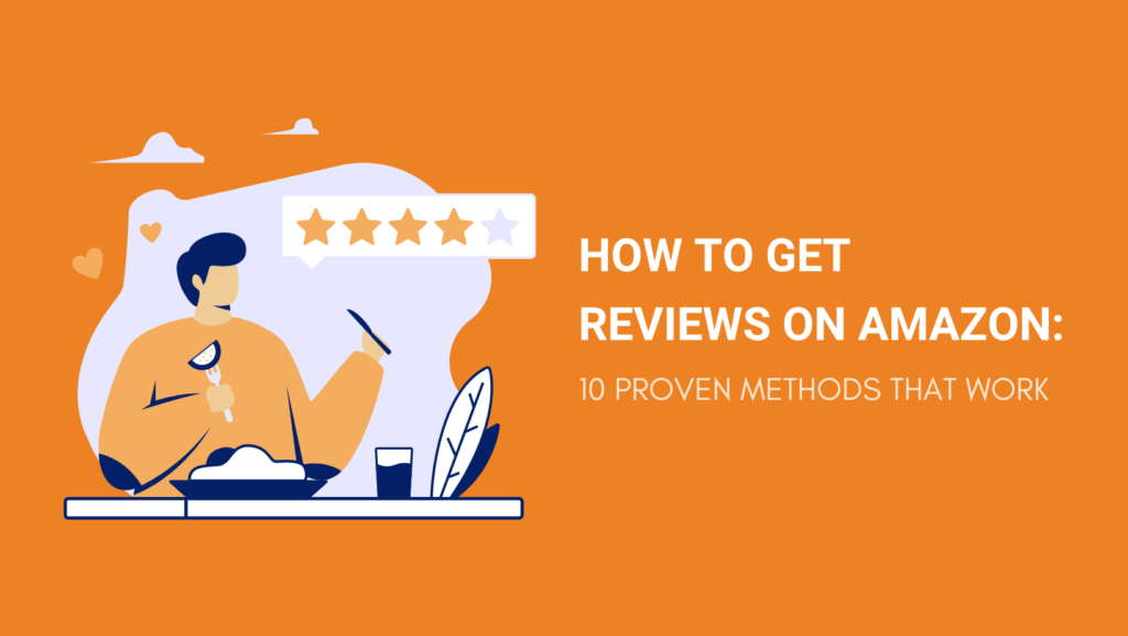 HOW TO GET REVIEWS ON AMAZON 10 PROVEN METHODS THAT WORK