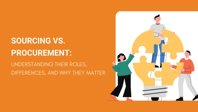 SOURCING VS PROCUREMENT UNDERSTANDING THEIR ROLES, DIFFERENCES, AND WHY THEY MATTER
