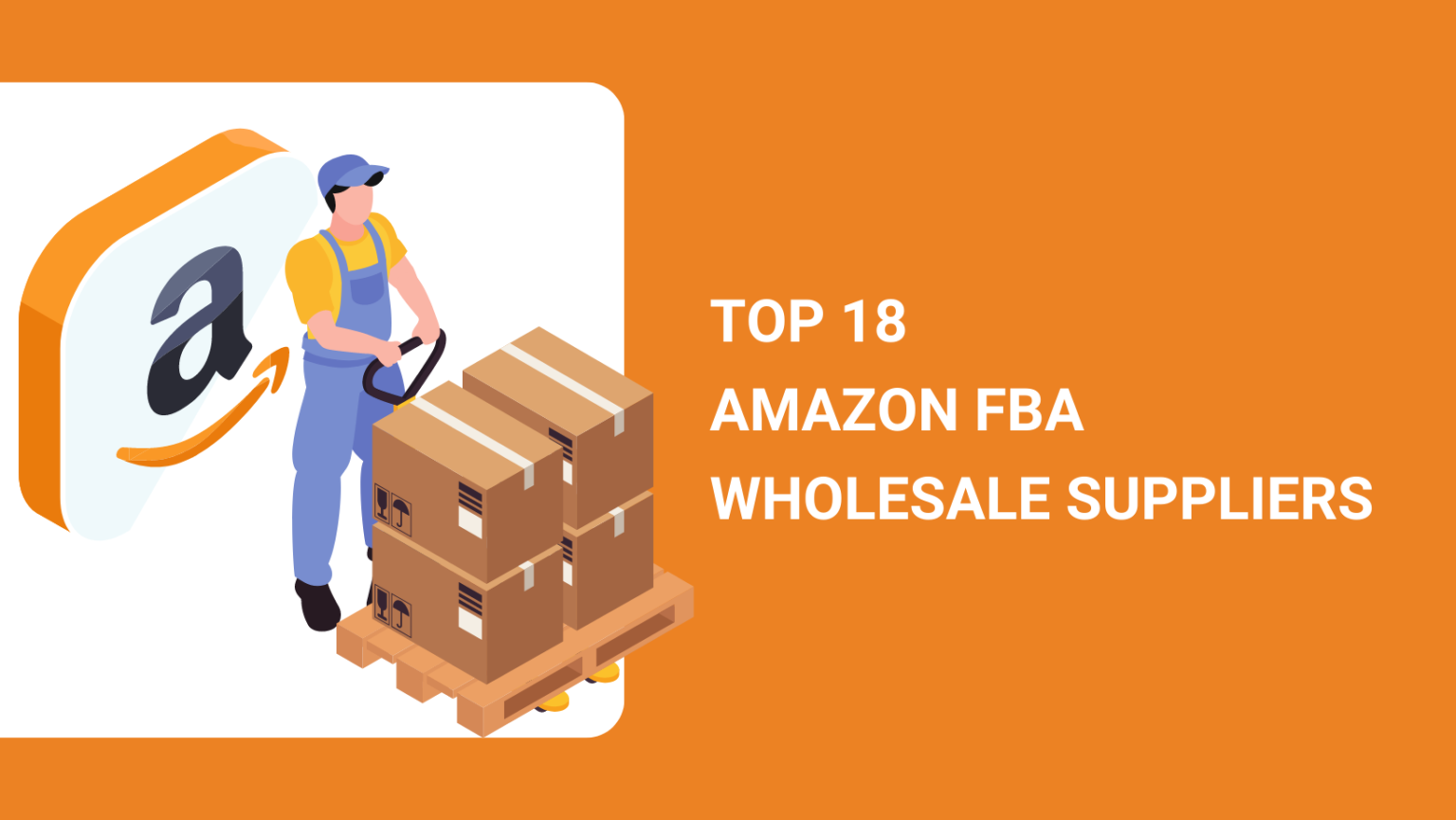 Top 18 Amazon FBA Wholesale Suppliers in 2023
