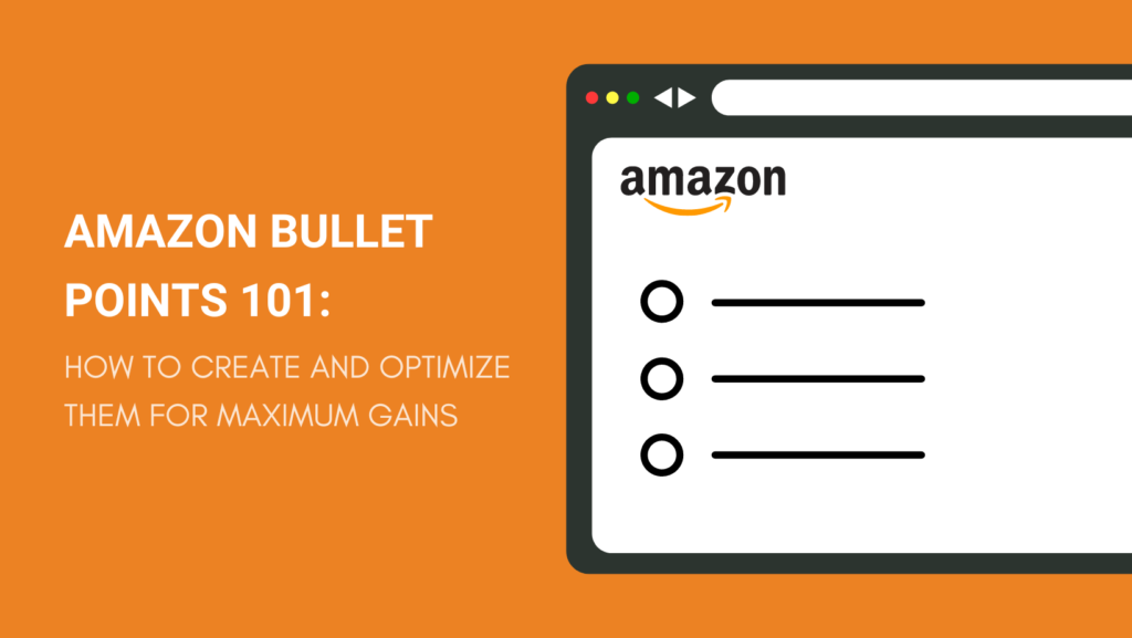 AMAZON BULLET POINTS 101 HOW TO CREATE AND OPTIMIZE THEM FOR MAXIMUM GAINS