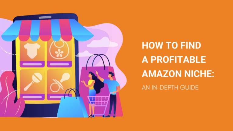 HOW TO FIND A PROFITABLE AMAZON NICHE AN IN-DEPTH GUIDE