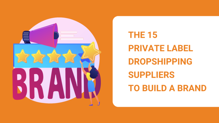 THE 15 PRIVATE LABEL DROPSHIPPING SUPPLIERS TO BUILD A BRAND