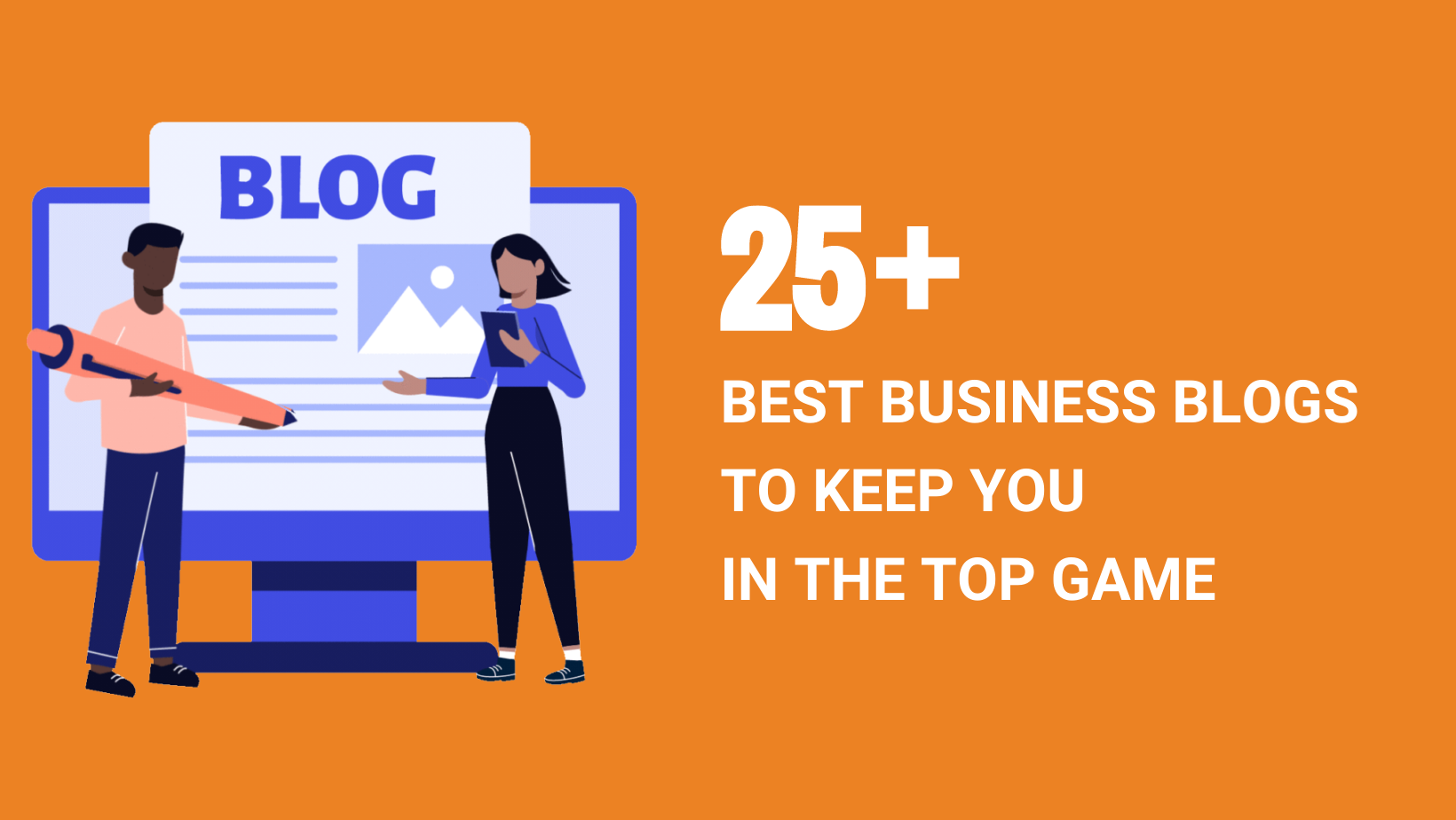 25+ BEST BUSINESS BLOGS TO KEEP YOU IN THE TOP GAME