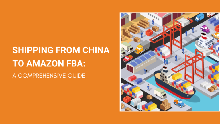 SHIPPING FROM CHINA TO AMAZON FBA A COMPREHENSIVE GUIDE
