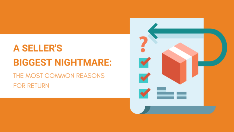 A SELLER'S BIGGEST NIGHTMARE THE MOST COMMON REASONS FOR RETURN