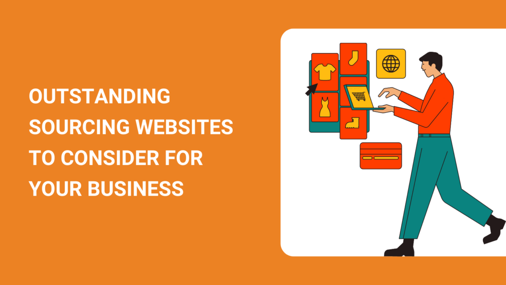 OUTSTANDING SOURCING WEBSITES TO CONSIDER FOR YOUR BUSINESS