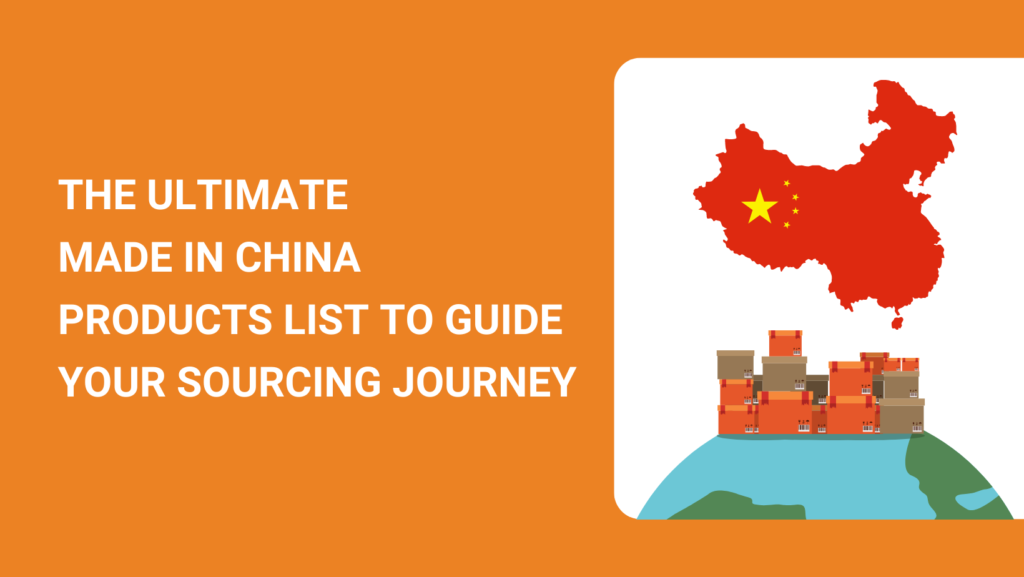THE ULTIMATE MADE IN CHINA PRODUCTS LIST TO GUIDE YOUR SOURCING JOURNEY