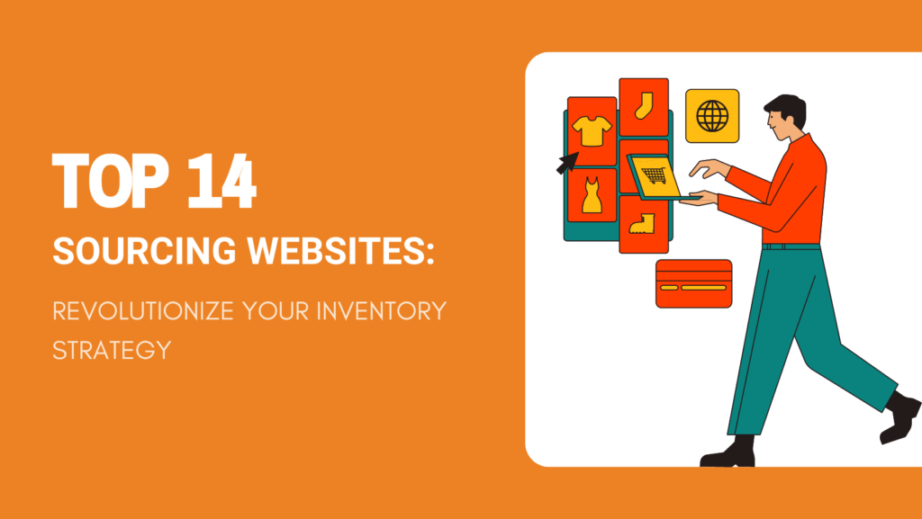 Top 14 Sourcing Websites 2024 Revolutionize Your Inventory Strategy!