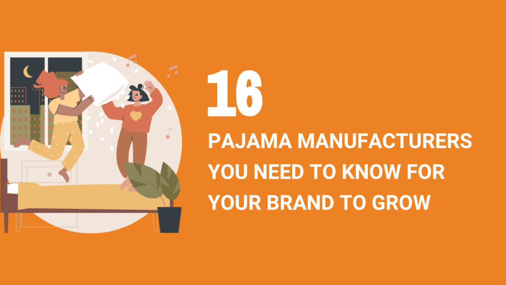 16 PAJAMA MANUFACTURERS YOU NEED TO KNOW FOR YOUR BRAND TO GROW