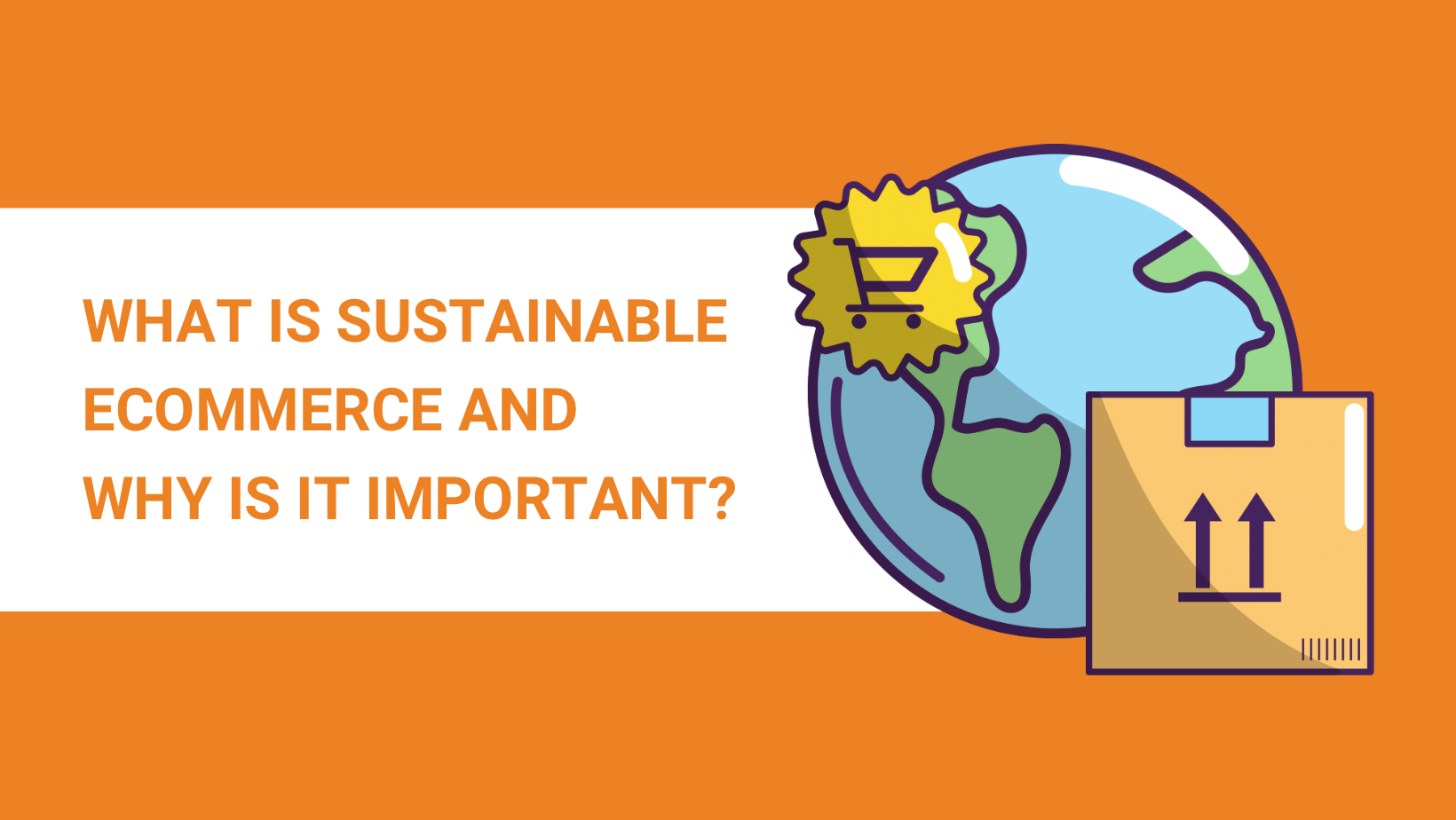 What Is Sustainable eCommerce and Why Is It Important?