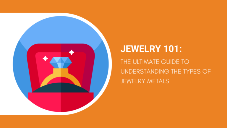 JEWELRY 101 THE ULTIMATE GUIDE TO UNDERSTANDING THE TYPES OF JEWELRY METALS