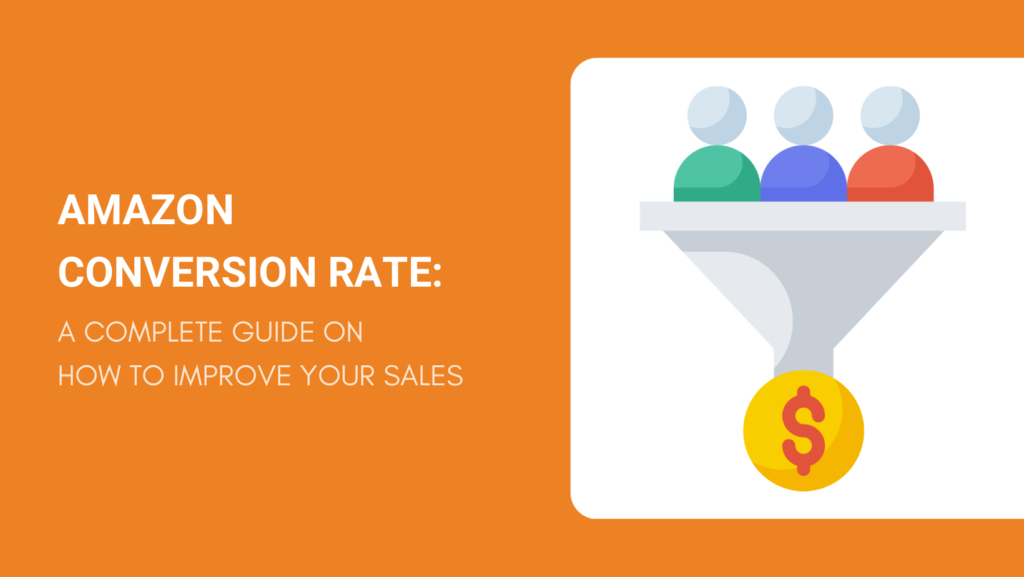 AMAZON CONVERSION RATE_ A COMPLETE GUIDE TO IMPROVE YOUR SALES