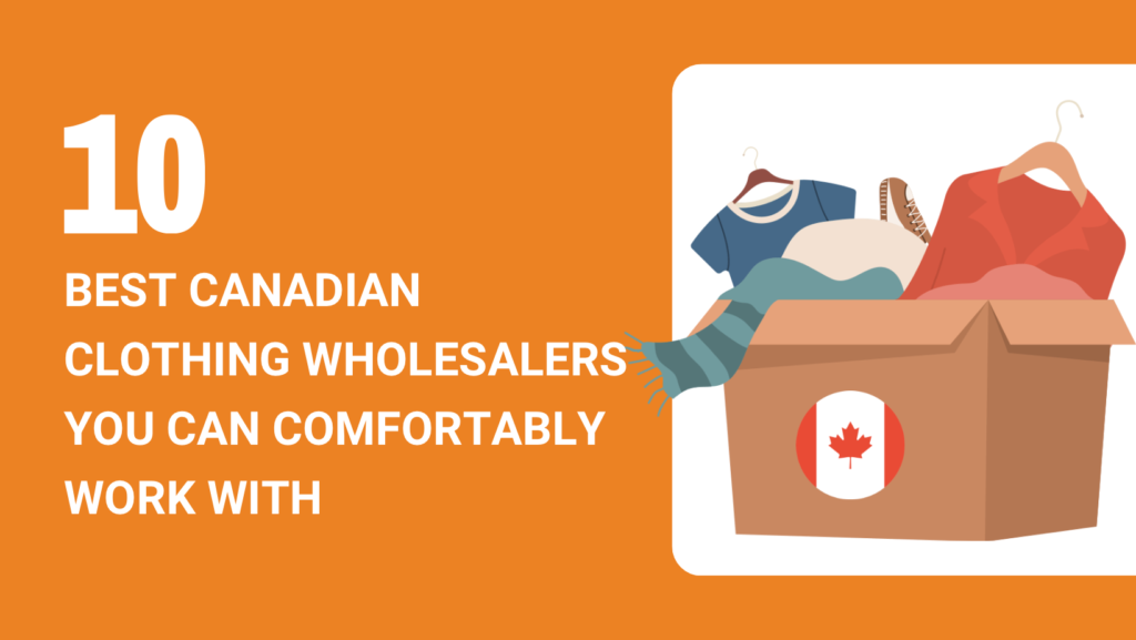 10 BEST CANADIAN CLOTHING WHOLESALERS TO WORK WITH