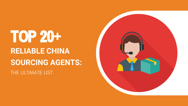 TOP 20+ RELIABLE CHINA SOURCING AGENTS THE ULTIMATE LIST