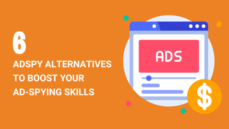 6 ADSPY ALTERNATIVES TO BOOST YOUR AD-SPYING SKILLS