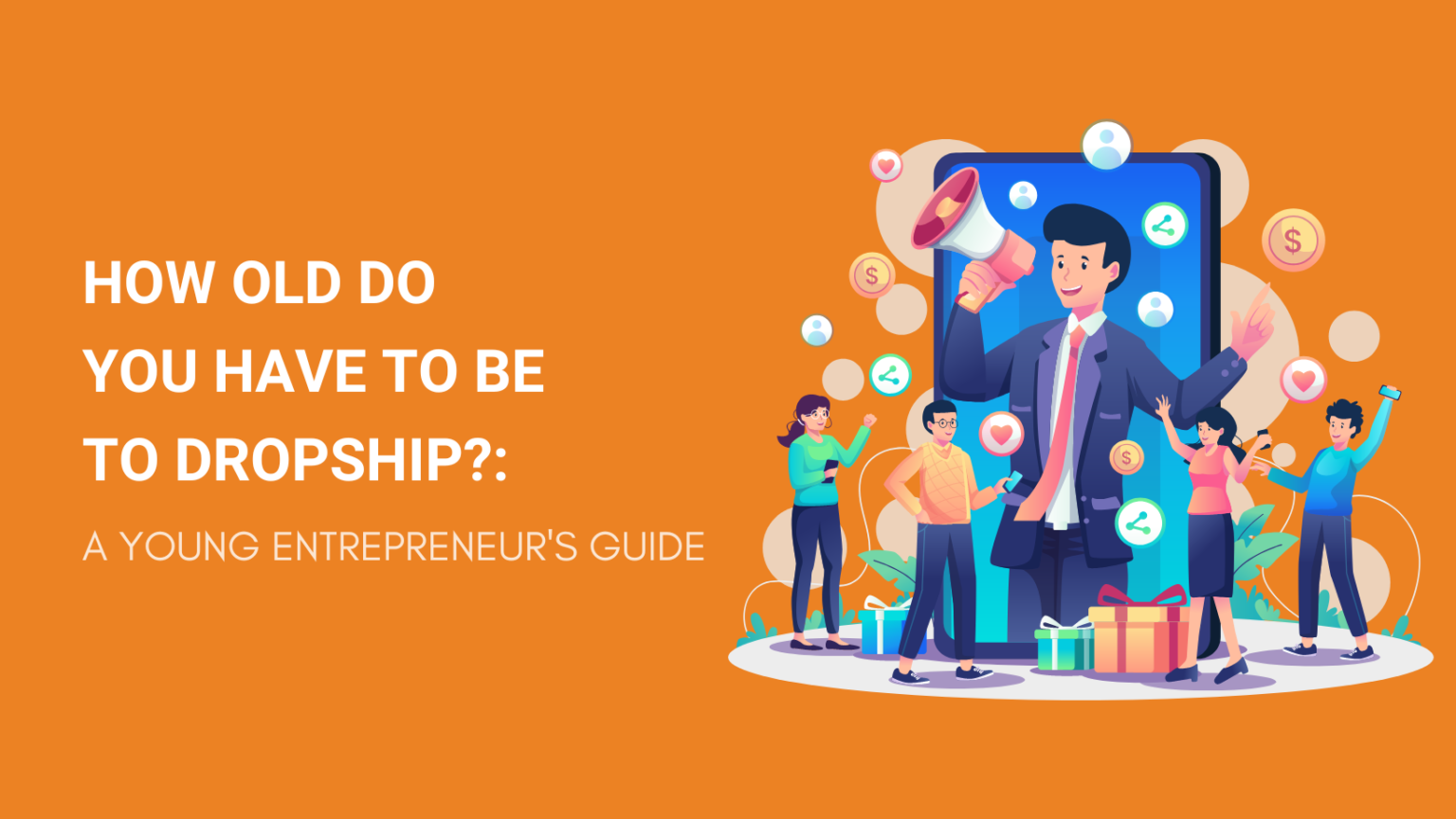 how-old-do-you-have-to-be-to-dropship-a-young-entrepreneur-s-guide