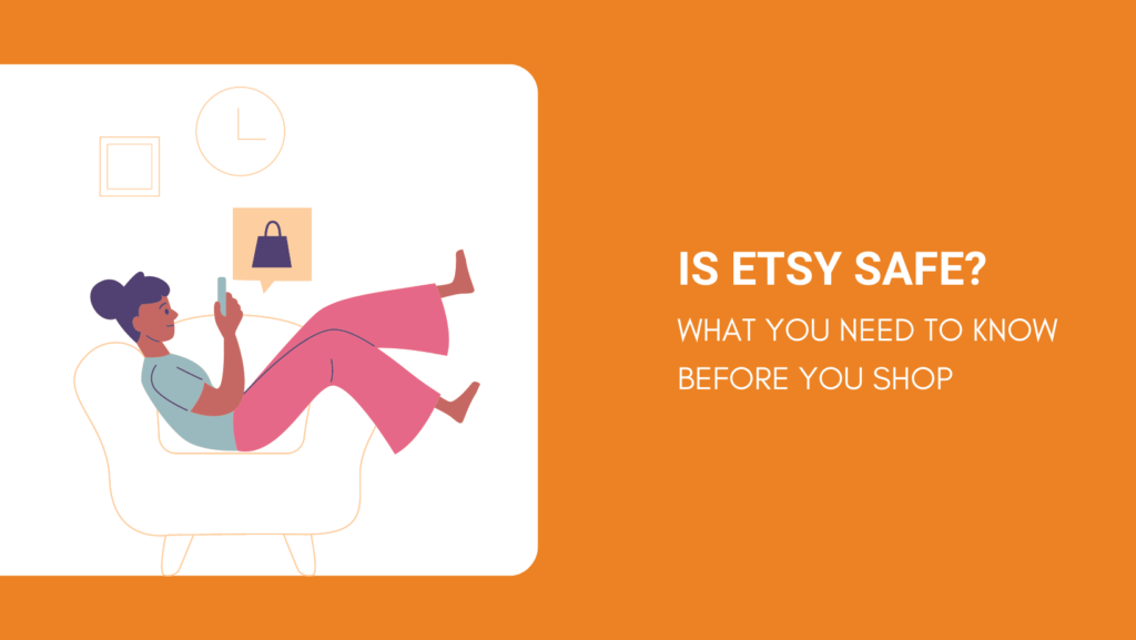 IS ETSY SAFE WHAT YOU NEED TO KNOW BEFORE YOU SHOP