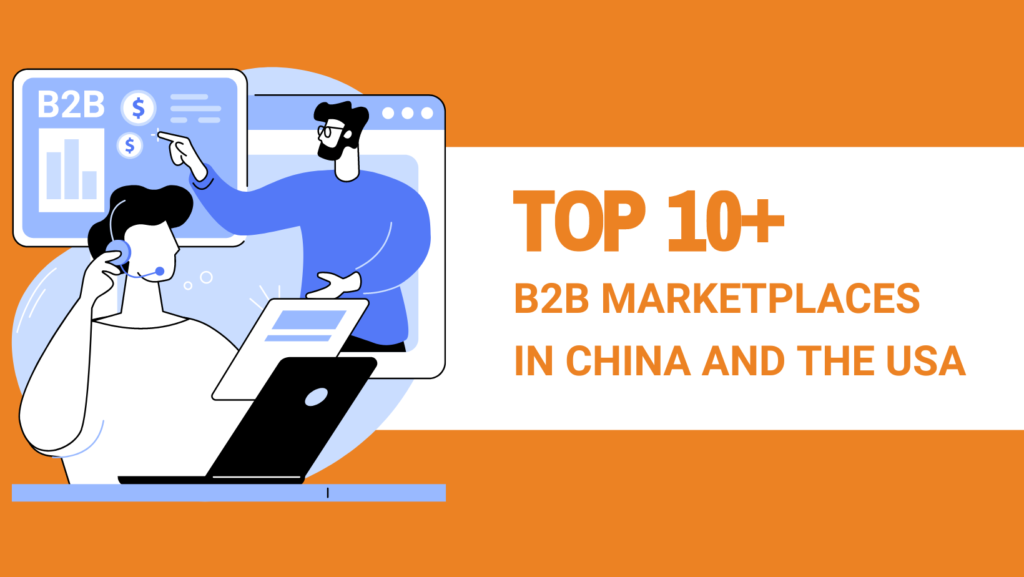 TOP 10+ B2B MARKETPLACES IN CHINA AND THE USA