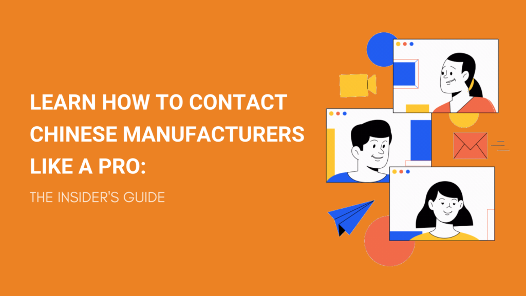 LEARN HOW TO CONTACT CHINESE MANUFACTURERS LIKE A PRO THE INSIDER'S GUIDE