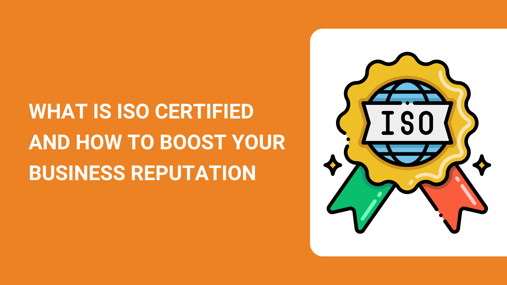 what-is-iso-certified-and-how-to-boost-your-business-reputation