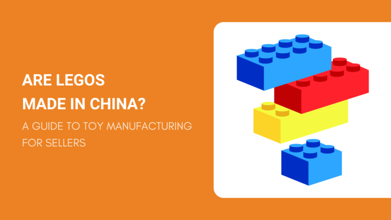 ARE LEGOS MADE IN CHINA A GUIDE TO TOY MANUFACTURING FOR SELLERS