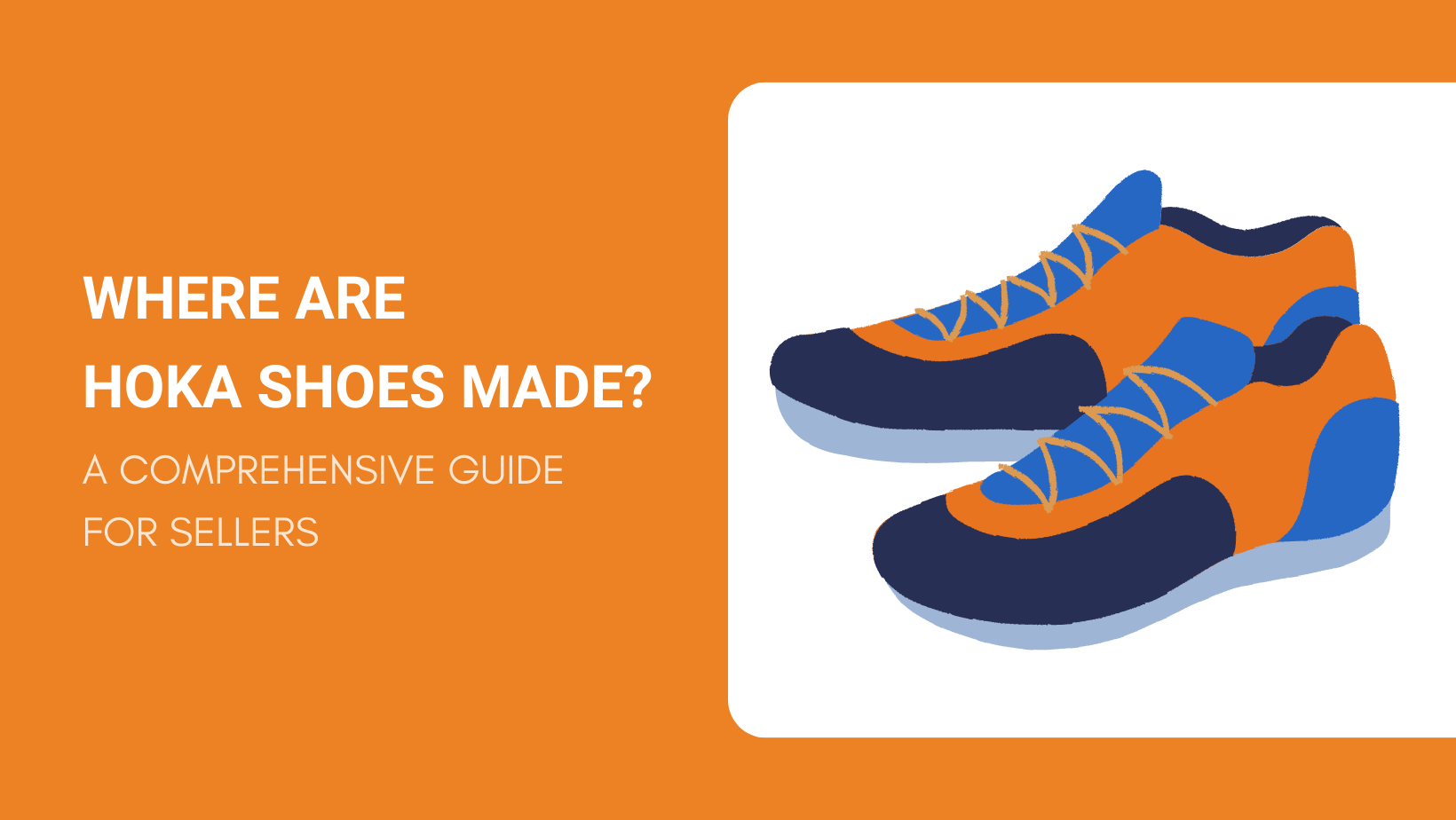 Where Are Hoka Shoes Made? A Comprehensive Guide for Shoe Sellers
