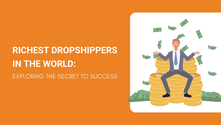RICHEST DROPSHIPPERS IN THE WORLD EXPLORING THE SECRET TO SUCCESS