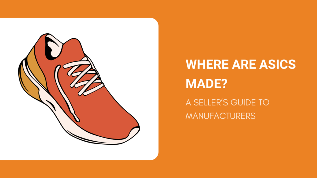 WHERE ARE ASICS MADE A SELLERS GUIDE TO MANUFACTURERS