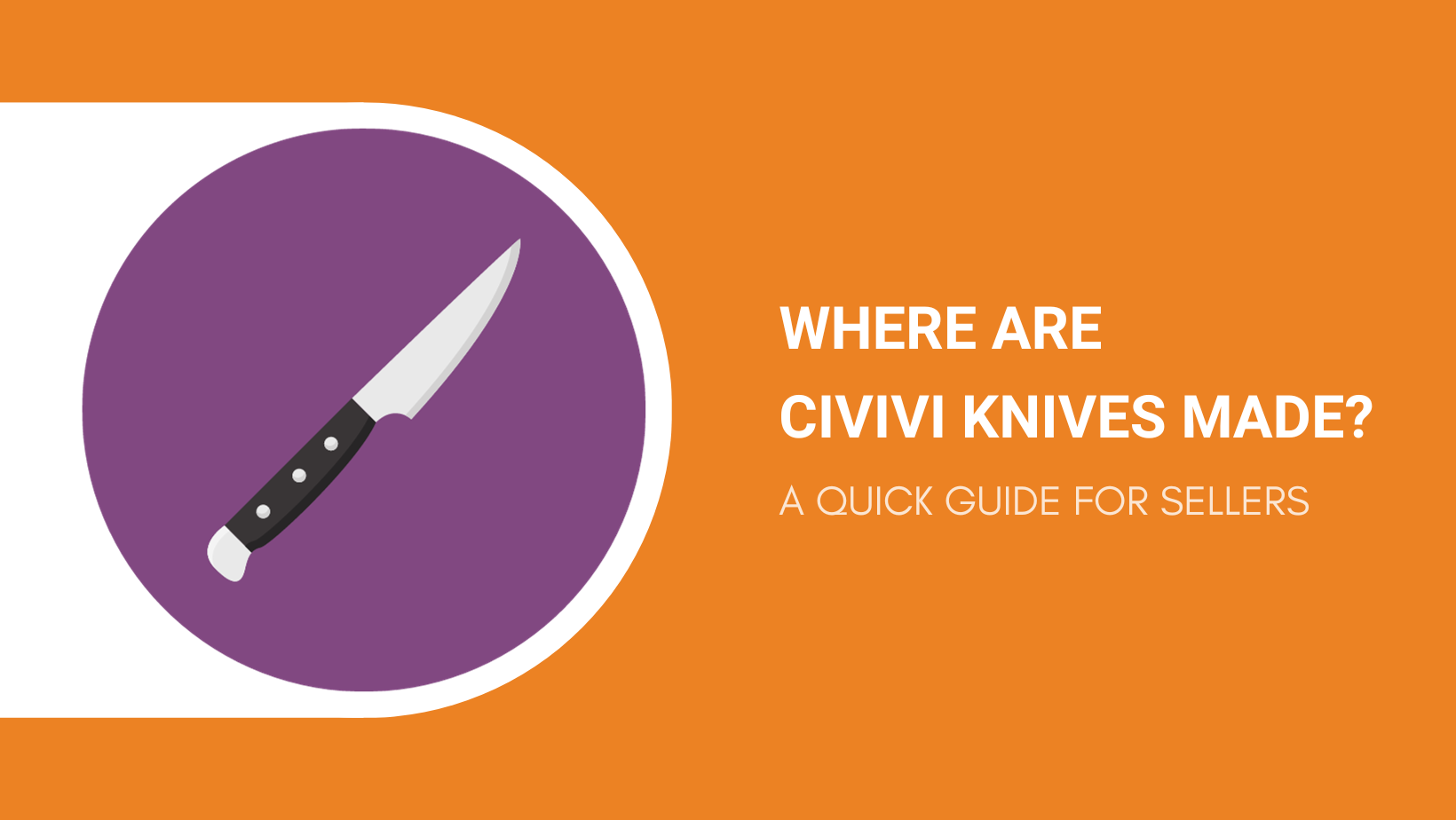 Where Are CIVIVI Knives Made? A Quick Guide for Sellers