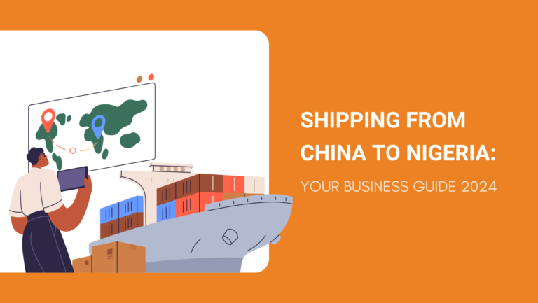 SHIPPING FROM CHINA TO NIGERIA YOUR BUSINESS GUIDE 2024