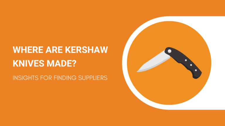 WHERE ARE KERSHAW KNIVES MADE INSIGHTS FOR FINDING SUPPLIERS