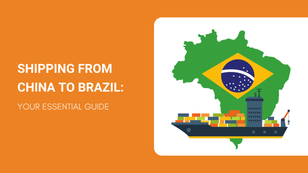 SHIPPING FROM CHINA TO BRAZIL YOUR ESSENTIAL GUIDE