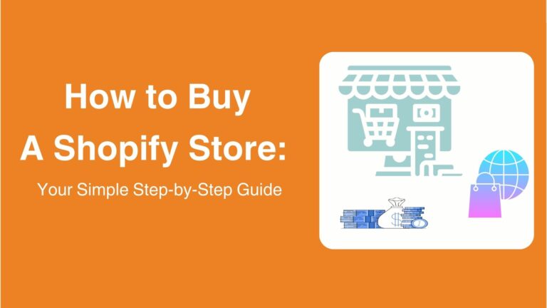 How to Buy A Shopify Store: Your Simple Step-by-Step Guide